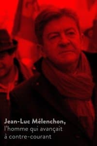 Jean-Luc Mélenchon, l’homme qui avançait à contre-courant